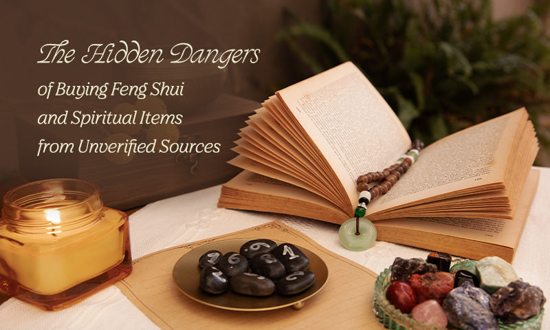 The Hidden Dangers of Buying Feng Shui and Spiritual Items from Unverified Sources